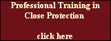 Professional Training in
Close Protection 

click here