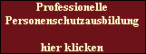 Professionelle
Personenschutzausbildung

hier klicken